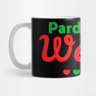 Pardon my Welsh Mug